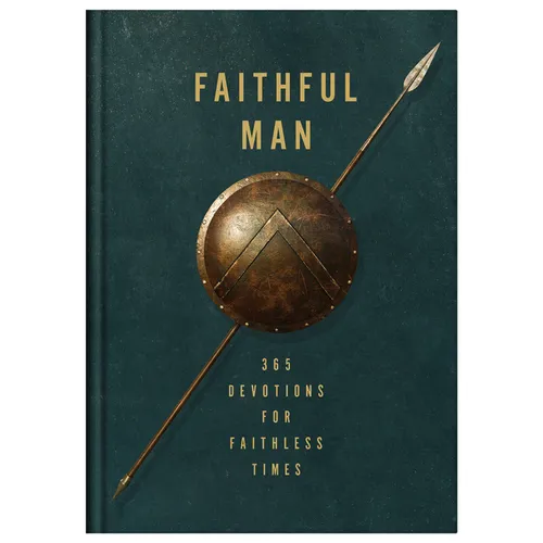 Faithful Man: 365 Devotions for Living in Faithless Times - Hardcover