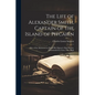 The Life of Alexander Smith, Captain of the Island of Pitcairn; One of the Mutineers on Board His Majesty's Ship Bounty; Commanded by Lieut. Wm. Bligh - Paperback