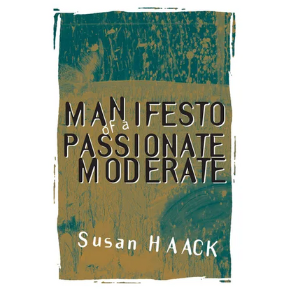 Manifesto of a Passionate Moderate: Unfashionable Essays - Paperback
