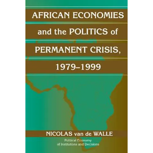 African Economies and the Politics of Permanent Crisis, 1979 1999 - Hardcover