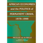 African Economies and the Politics of Permanent Crisis, 1979 1999 - Hardcover