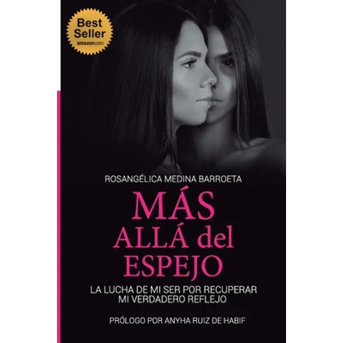 Más Allá del Espejo: La Lucha de Mi Ser Por Recuperar Mi Verdadero Reflejo - Paperback