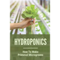 Hydroponics: How To Make Primeval Microgreens: Hydroponic System - Paperback