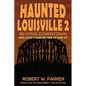 Haunted Louisville 2: Beyond Downtown - Paperback