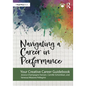 Navigating a Career in Performance: Your Creative Career Guidebook - Paperback