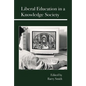 Liberal Education in a Knowledge Society - Hardcover