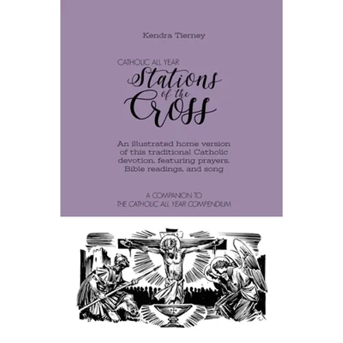 Catholic All Year Stations of the Cross: An illustrated home version of this traditional Catholic devotion, featuring prayers, Bible readings, and son - Paperback