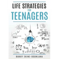 Life Strategies for Teenagers: Positive Parenting Tips and Understanding Teens for Better Communication and a Happy - Paperback