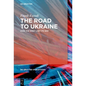 The Road to Ukraine: How the West Lost Its Way - Hardcover