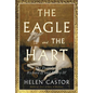 The Eagle and the Hart: The Tragedy of Richard II and Henry IV - Hardcover