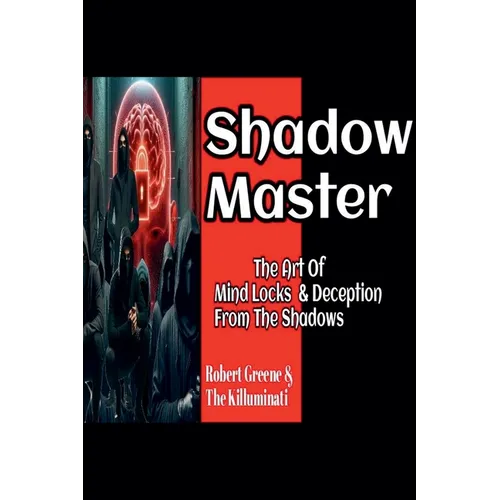 Shadow Master: The Art Of Mind Locks & Deception From The Shadows - Paperback