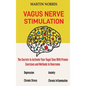 Vagus Nerve Stimulation: The Secrets to Activate Your Vagal Tone With 13 Proven Exercises and Methods to Overcome Depression, Relieve Chronic S - Hardcover