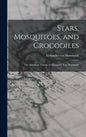 Stars, Mosquitoes, and Crocodiles; the American Travels of Alexander Von Humboldt - Hardcover