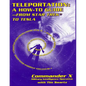 Teleportation: A How to Guide: From Star Trek to Tesla - Paperback