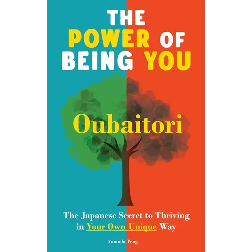 The Power of Being You: Oubaitori. The Japanese Secret to Thriving in Your Own Way. Self Growth Book - Paperback