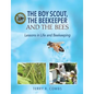 The Boy Scout, The Beekeeper and The Bees: Lessons in Life and Beekeeping - Paperback