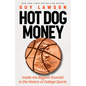 Hot Dog Money: Inside the Biggest Scandal in the History of College Sports - Hardcover