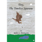 Tiny, the Timeless Sparrow - Paperback