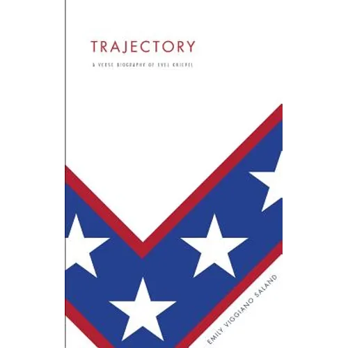 Trajectory: A Verse Biography of Evel Knievel - Paperback