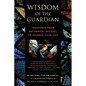 Wisdom of the Guardian: Treasures from Archangel Michael to Change Your Life - Paperback