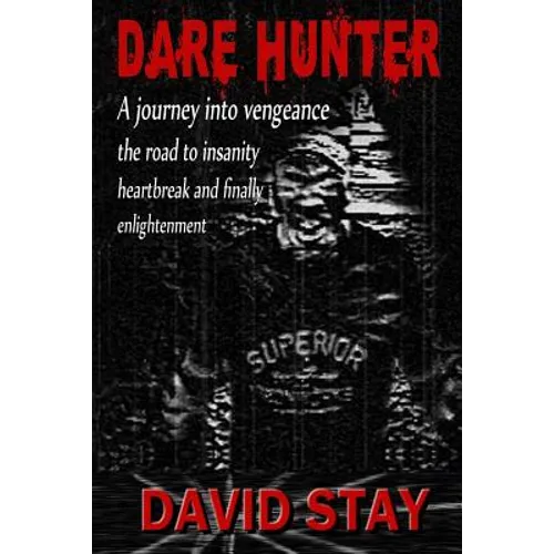 Dare Hunter: A journey into vengeance the road to insanity heartbreak and finally enlightenment - Paperback