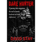 Dare Hunter: A journey into vengeance the road to insanity heartbreak and finally enlightenment - Paperback