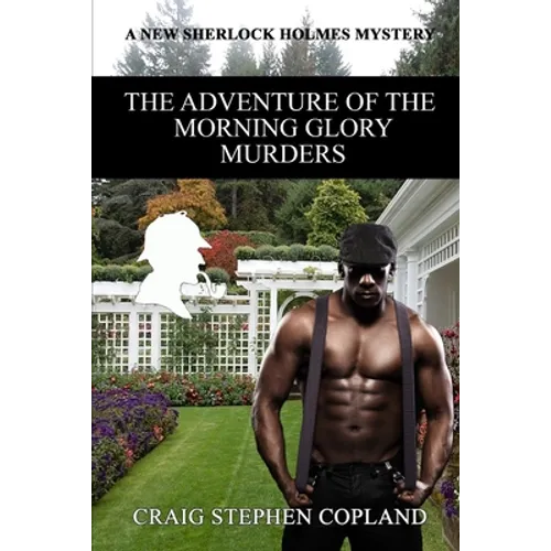 The Adventure of the Morning Glory Murders: A New Sherlock Holmes Mystery - Paperback