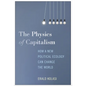 The Physics of Capitalism: How a New Political Ecology Can Change the World - Paperback