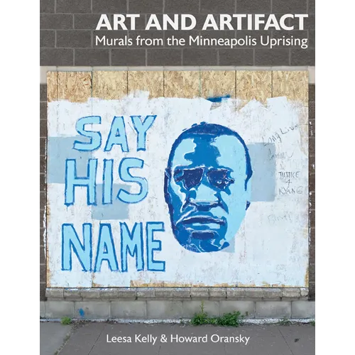 Art and Artifact: Murals from the Minneapolis Uprising - Paperback