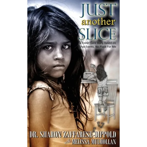 Just Another Slice-A Foster Care Story Based on True Events. No Place For Me Series - Hardcover