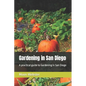 Gardening in San Diego: A practical guide to Gardening in San Diego - Paperback