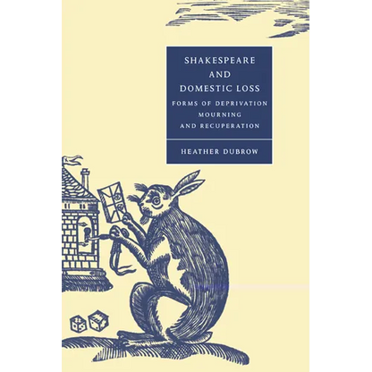 Shakespeare and Domestic Loss: Forms of Deprivation, Mourning, and Recuperation - Paperback