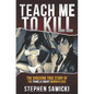 Teach Me to Kill: The Shocking True Story of the Pamela Smart Murder Case - Paperback