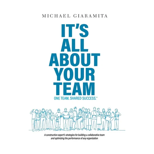 It's All About Your Team: One Team. Shared Success.℠ - Hardcover