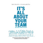 It's All About Your Team: One Team. Shared Success.℠ - Hardcover