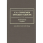 U.S. Consumer Interest Groups: Institutional Profiles - Hardcover