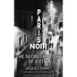Paris Noir: The Secret History of a City - Paperback