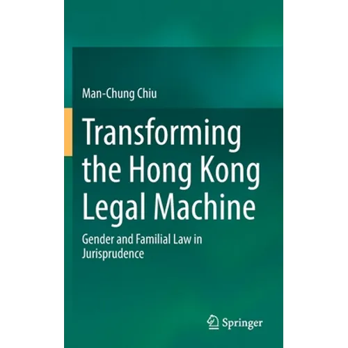 Transforming the Hong Kong Legal Machine: Gender and Familial Law in Jurisprudence - Hardcover
