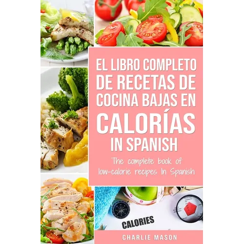 El Libro Completo De Recetas De Cocina Bajas En Calorías In Spanish/ The Complete Book of Low-Calorie Recipes In Spanish - Paperback
