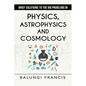Brief Solutions to the Big Problems in Physics, Astrophysics and Cosmology second edition - Paperback