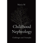 Childhood Nephrology: Challenges and Triumphs - Paperback