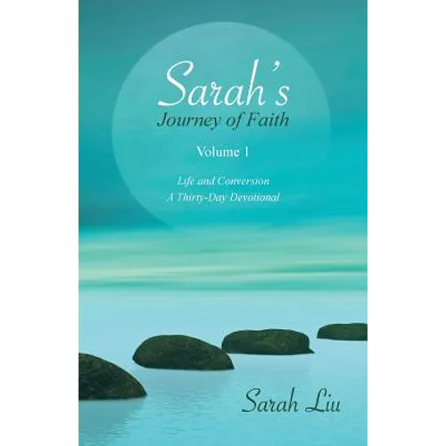 Sarah's Journey of Faith: Volume 1: Life and Conversion-A Thirty-Day Devotional - Paperback