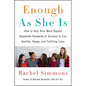 Enough as She Is: How to Help Girls Move Beyond Impossible Standards of Success to Live Healthy, Happy, and Fulfilling Lives - Paperback