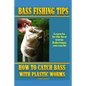 Bass Fishing Tips Plastic Worms: How to catch bass on plastic worms - Paperback