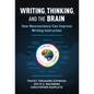 Writing, Thinking, and the Brain: How Neuroscience Can Improve Writing Instruction - Paperback