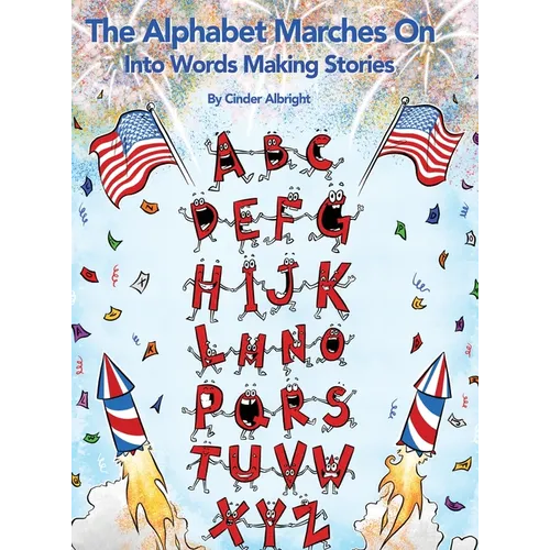 The Alphabet Marches On: Into Words Making Stories - Hardcover