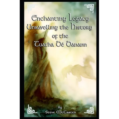 Enchanting Legacy: Unravelling the History of the Tuatha Dé Danann - Paperback
