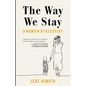 The Way We Stay: A Memoir of Recovery - Paperback