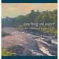 Touching on Water: Paintings by Thomas Paquette - Hardcover