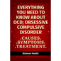 Everything you need to know about OCD - Obsessive Compulsive Disorder: Causes, Symptoms, Treatment - Paperback